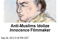 America&#39;s Anti-Muslims Idolize Innocence Filmmaker