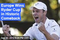 Europe Wins Ryder Cup in Historic Comeback