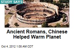 Ancient Romans, Chinese Helped Warm Planet