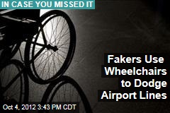 Fakers Use Wheelchairs to Dodge Airport Lines