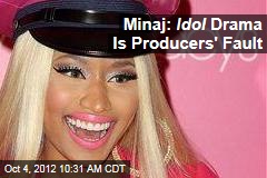 Minaj: Idol Drama Is Producers&#39; Fault