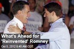 What&#39;s Ahead for &#39;Reinvented&#39; Romney