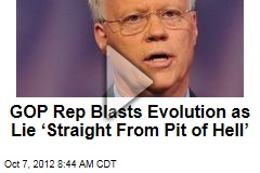 GOP Rep Blasts Evolution as Lie &lsquo;Straight From Pit of Hell&rsquo;