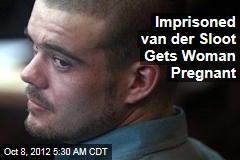 Imprisoned van der Sloot Gets Woman Pregnant: Report