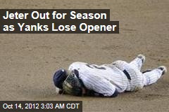 Jeter Out for Season as Yanks Lose Opener