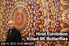 Hirst Exhibition Killed 9K Butterflies