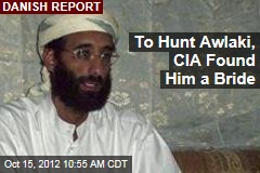 To Hunt Awlaki, CIA Found Him a Bride