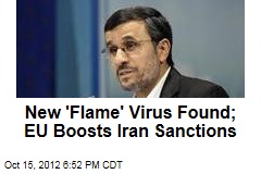 New &#39;Flame&#39; Virus Found; EU Boosts Iran Sanctions