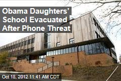 Obama Daughters&rsquo; School Evacuated After Phone Threat