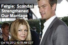 Fergie: Scandal Strengthened Our Marriage