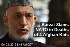 Karzai Slams NATO in Deaths of 4 Afghan Kids