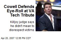 Cowell Defends Eye-Roll at VA Tech Tribute