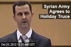 Syrian Army Agrees to Holiday Truce