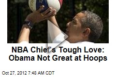 NBA Chief&#39;s Tough Love: Obama Not Great at Hoops