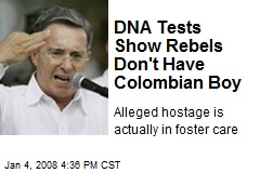 DNA Tests Show Rebels Don't Have Colombian Boy
