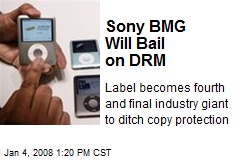 Sony BMG Will Bail on DRM