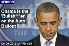 Obama Is the &#39;Bullsh***er&#39; on the Auto Bailout