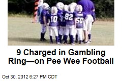 9 Charged in Gambling Ring&mdash;on Pee Wee Football