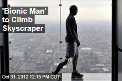 &#39;Bionic Man&#39; to Climb Skyscraper