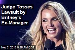 Judge Tosses Lawsuit by Britney&#39;s Ex-Manager