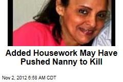 Added Housework May Have Pushed Nanny to Kill