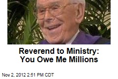 Reverend to Ministry: You Owe Me Millions