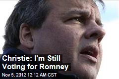 Christie: I&#39;m Still Voting for Romney