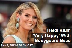 Heidi Klum &#39;Very Happy&#39; With Bodyguard Beau