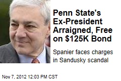 Penn State&#39;s Ex-President Arraigned, Free on $125K Bond