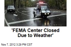 &#39;FEMA Center Closed Due to Weather&#39;