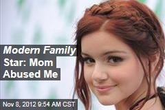 Modern Family Star: Mom Abused Me