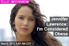 Jennifer Lawrence: I&#39;m Considered Obese