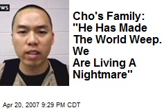 Cho's Family: &quot;He Has Made The World Weep. We Are Living A Nightmare&quot;