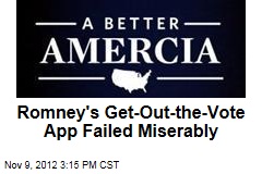 Romney&#39;s Get-Out-the-Vote App Failed Miserably