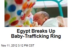 Egypt Breaks Up Baby-Trafficking Ring