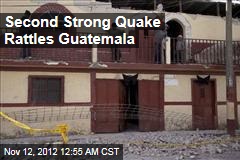 Second Strong Quake Hits Guatemala