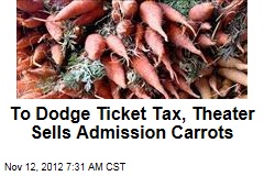 To Dodge Ticket Tax, Theater Sells Admission Carrots