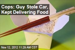 Cops: Guy Stole Car, Kept Delivering Food