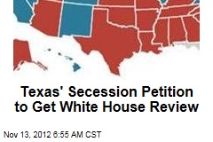 Texas&#39; Secession Petition to Get White House Review