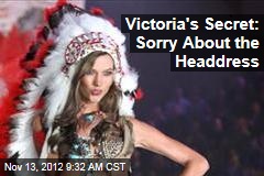 Victoria&#39;s Secret: Sorry About the Headdress