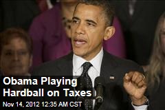 Obama Playing Hardball on Taxes