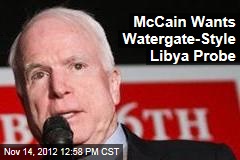 McCain Wants Watergate-Style Libya Probe