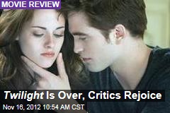 Twilight Is Over, Critics Rejoice