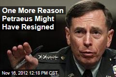 One More Reason Petraeus Might Have Resigned