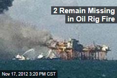 2 Remain Missing in Oil Rig Fire