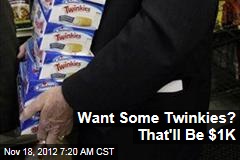 Want Some Twinkies? That&#39;ll Be $1K