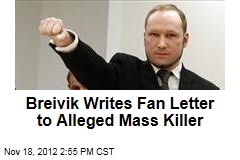 Breivik Writes Fan Letter to Alleged Mass Killer
