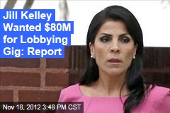 Jill Kelley Wanted $80M for Lobbying Gig: Report