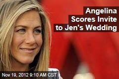 Angelina Scores Invite to Jen&#39;s Wedding
