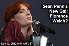 Sean Penn&#39;s New Gal: Florence Welch?